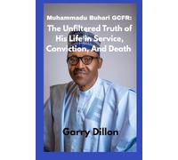 Muhammadu Buhari GCFR: The Unfiltered Truth of His Life in Service, Conviction, and Death