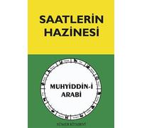 Muhyiddin Ibn Ara Saatlerin Hazinesi: Ilahi Saatlerin Verdigi Haberl (Tascabile)