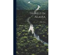 Muir John Travels in Alaska (Copertina rigida)