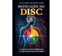 Muito além do DISC: A anatomia do comportamento e a ciência dos traços de caráter
