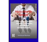 Muito além do gestual: Autoridade, poder, caráter, formação, atividades extramusicais...