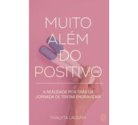 Muito Além do Positivo: A realidade por trás da jornada de tentar engravidar
