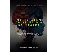 Muito além do princípio do prazer: Uma visão mercadológica sobre o Desejo de ter e a Satisfação em possuir