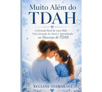 MUITO ALÉM DO TDAH: Criando uma filha com TDAH com amor, estrutura e confiança