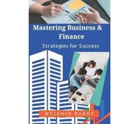 Mujahid Bakht Mastering Business & Finance Strategies for Success (Tascabile)