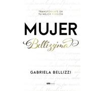 Mujer Bellízzima: Transfórmate en tu mejor versión