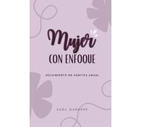 Mujer con Enfoque: Tracker de Hábitos Anual y Planificador Mensual: Agenda de Crecimiento Espiritual para la Mujer Cristiana con Versículos Bíblicos, ... Tablas de Habacuc y Gestión del Tiempo