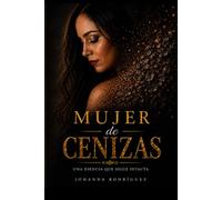 MUJER DE CENIZAS: UNA ESENCIA QUE SIGUE INTACTA