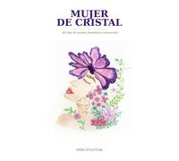 Mujer de Cristal: 365 días de sanidad, identidad y restauración