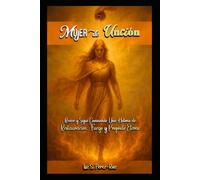 Mujer De Unción: Revive y Sigue Caminando: Una Historia de Restauración, Fuego y Propósito Eterno
