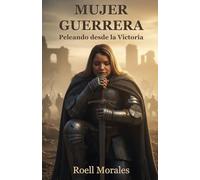 Mujer Guerrera: Peleando desde la Victoria