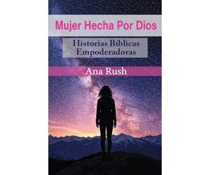 Mujer Hecha Por Dios: Historias Bíblicas Empoderadoras