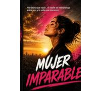 MUJER IMPARABLE: No dejes que nada , ni nadie se interponga entre vos y la vida que mereces