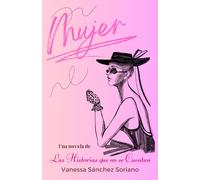 Mujer: Las Historias que no se cuentan.