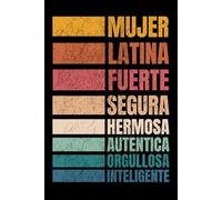 Mujer Latina, Fuerte, Segura, Hermosa, Autentica, Orgullosa, Inteligente: Funny Gift Notebook Journal, Gift For Co-workers, Friends and Family, 120 Pages