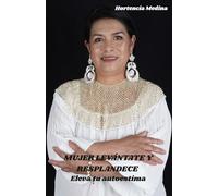 MUJER LEVÁNTATE Y RESPLANDECE: Eleva tu Autoestima