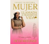MUJER LLAMADA A TRANSMITIR VIDA: CONOCE MI HISTORIA