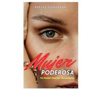 MUJER PODEROSA: Tu Poder Interior Te Levanta
