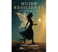 Mujer resiliente: Del dolor al poder