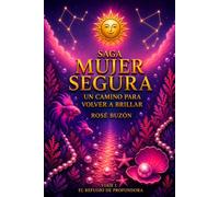 MUJER SEGURA: UN CAMINO PARA VOLVER A BRILLAR: VIAJE I: EL REFUGIO DE PROFUNDORA