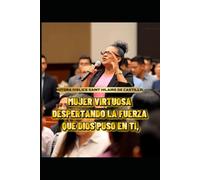 MUJER VIRTUOSA DESPERTANDO LO QUE DIOS PUSO EN TI.