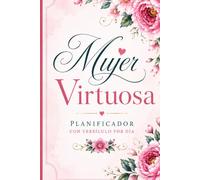 MUJER VIRTUOSA: Planificador Cristiano para Mujeres Sin Fecha | Agenda Devocional con Versículos Bíblicos, Hábitos Saludables y Notas | Proverbios 31