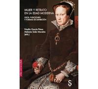 Mujer y retrato en la Edad Moderna: Usos, funciones y formas de exhibición