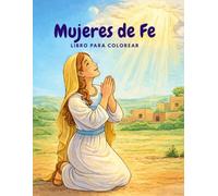 Mujeres de Fe: Libro para colorear con historias de la Biblia