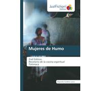 Mujeres de Humo: 2nd Edition.Recetario de la cocina espiritual Totonaca