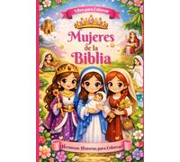 Mujeres de la Biblia - Libro de Colorear: ¡Hermosas Historias para aprender y divertirte!