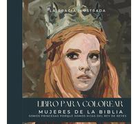 Mujeres de la biblia para colorear: Libro para niñas y jovenes