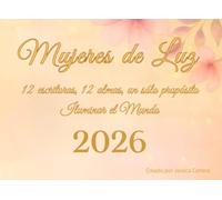 Mujeres de Luz: 12 escritoras, 12 almas, un sólo propósito. Iluminar el mundo