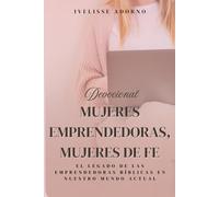 Mujeres Emprendedoras, Mujeres de Fé: El legado de las emprendedoras bíblicas en nuestro mundo actual