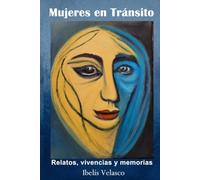 Mujeres en Tránsito: Relatos, vivencias y memorias
