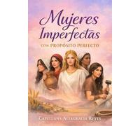 Mujeres imperfectas con propósito perfecto