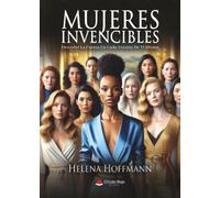 MUJERES INVENCIBLES "Descubrí La Fuerza En Cada Versión De Ti Misma"