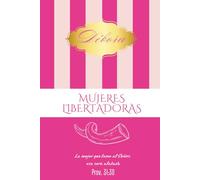 MUJERES LIBERTADORAS: Un diario cristiano de 90 días para mujeres que desean levantarse como Deborah y Conquistar lo que Dios ya les entregó