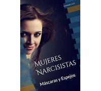 Mujeres Narcisistas: Máscaras y Espejos