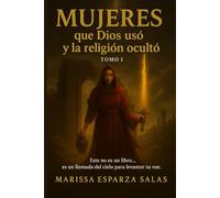 MUJERES QUE DIOS USÓ Y LA RELIGIÓN OCULTÓ - TOMO 1: Este libro no es una biografía femenina… es una restauración profética.