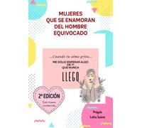 Mujeres que se enamoran del hombre equivocado: Conviértete en una mujer radiante, atrae el amor verdadero a tu vida, Libro nº 1 imprescindible (Autoayuda)