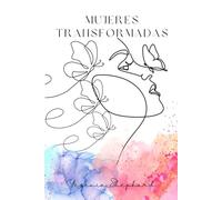 Mujeres Transformadas: De oruga a mariposa: un viaje hacia la plenitud en Cristo
