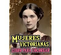 Mujeres Victorianas Libro Para Colorear: Dibujos De Refinadas Damas Nobles Sofisticadas Señoras Aristocráticas De La Clase Alta En Una Elegante Moda ... Alivio Del Estrés | Adultos Adolescentes