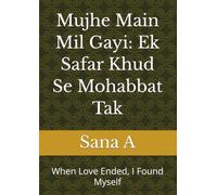 Mujhe Main Mil Gayi: Ek Safar Khud Se Mohabbat Tak: When Love Ended, I Found Myself