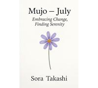Mujo - July: Embracing Change with Grace: 7