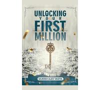 Mukesh Alex Vaidya Unlocking Your First Million (Tascabile)