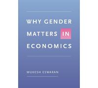 Mukesh Eswaran Why Gender Matters in Economics (Tascabile)
