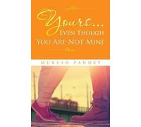 Mukesh Pandey Yours... Even Though You Are Not Mine (Tascabile)
