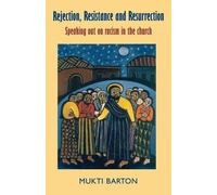 Mukti Barton Rejection, Resistance and Resurrection (Tascabile)