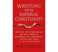 Mukti Barton Wrestling with Imperial Christianity (Tascabile)
