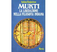 Mukti. La liberazione nella filosofia indiana